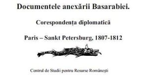 Documentele anexarii Basarabiei Corespondenta diplomatica Paris-Sankt Petersburg 1807-1812